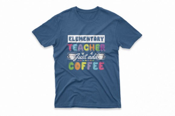 Elementary Teacher Just Add Coffee Tee: A Strategic Tool for Creativity and Branding